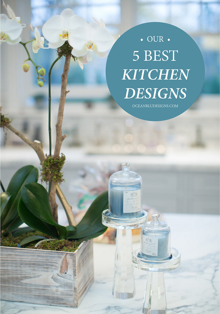 Our 5 Best Kitchen Designs by Ocean Blu Designs